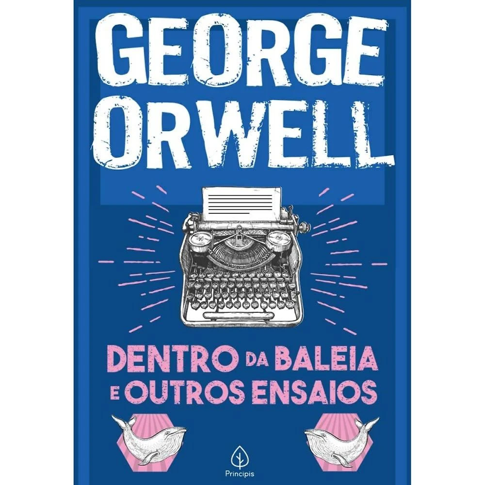 Dentro da baleia e outros ensaios  ( George Orwell )