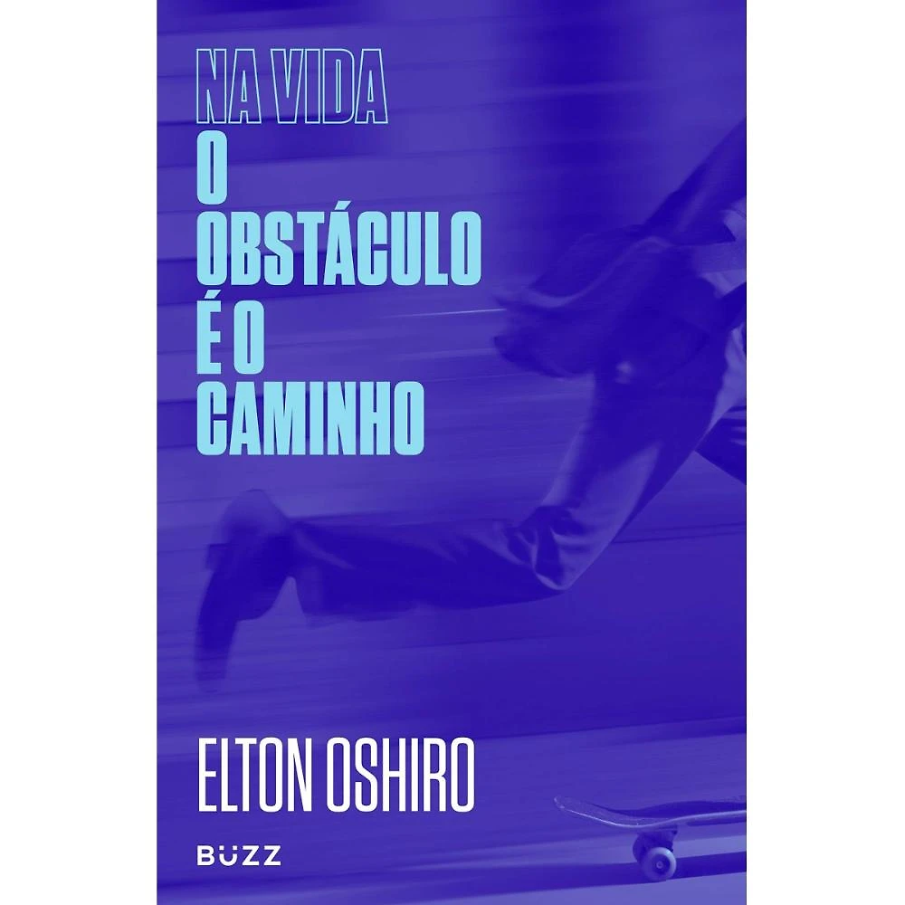 Na vida o obstáculo é o caminho ( Elton Oshiro )