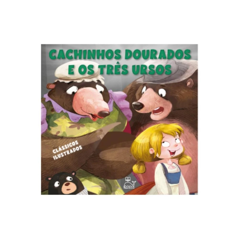 Cachinhos dourados e os três ursos ( Autor Desconhecido )