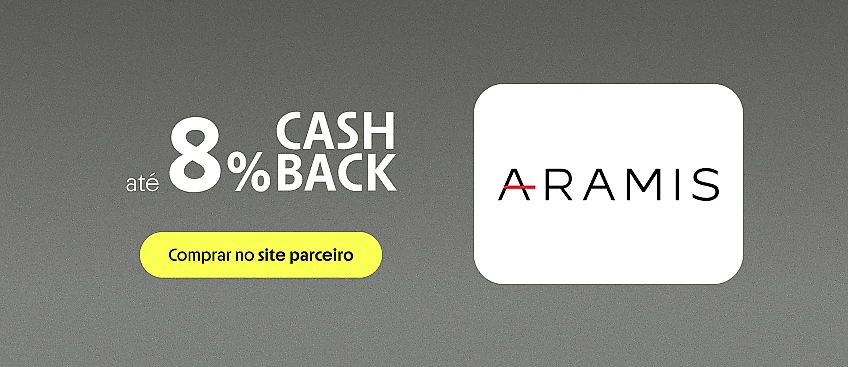 ARAMIS COM ATÉ 8% DE CASHBACK