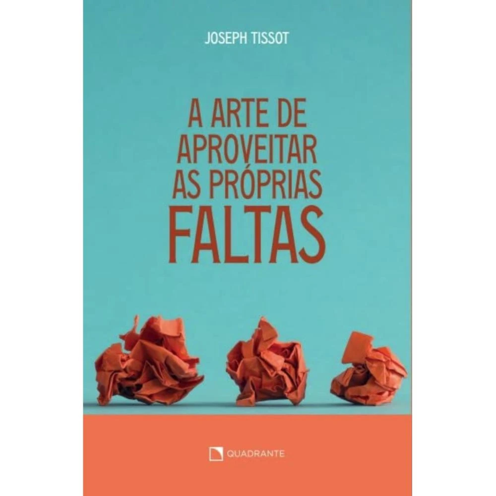 A arte de aproveitar as próprias faltas ( Joseph Tissot )