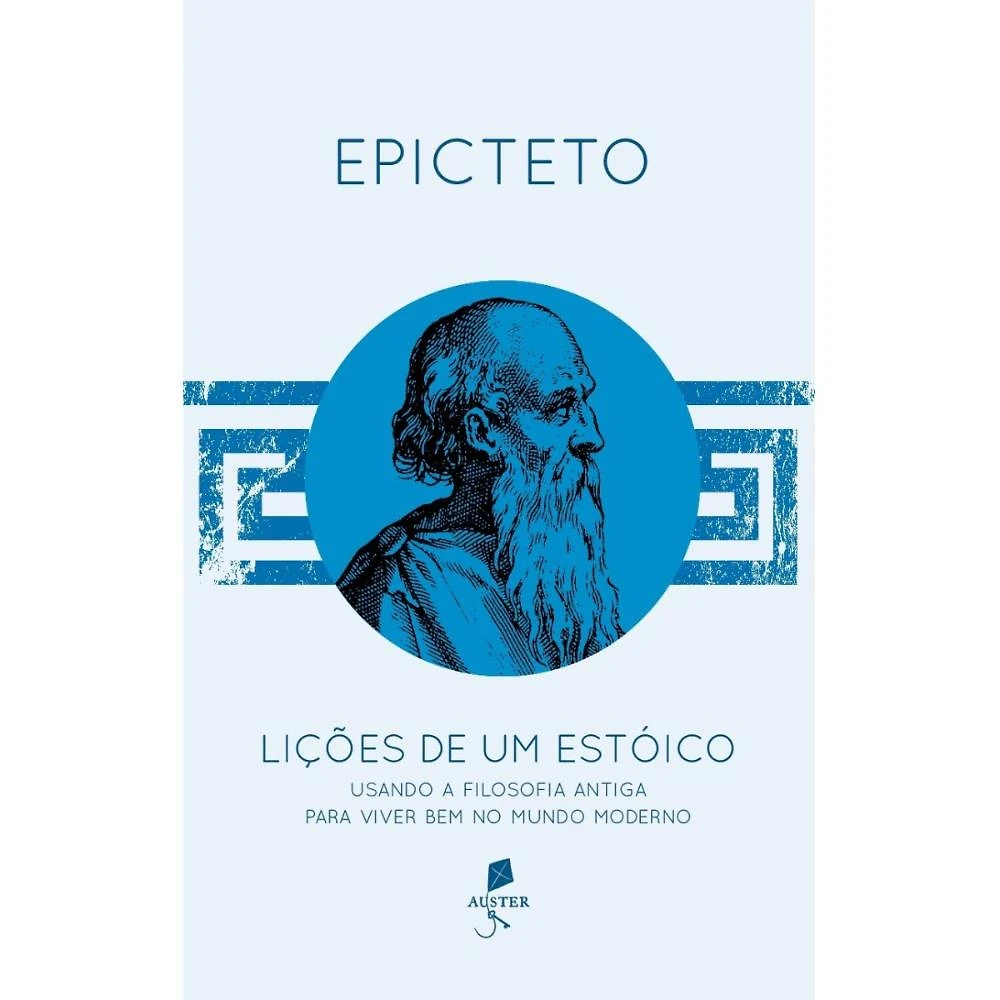 Lições de um estóico: Usando a filosofia antiga para viver b
