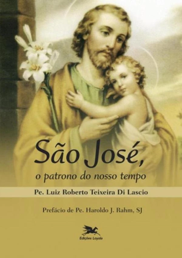 Sao Jose, O Patrono Do Nosso Tempo - O Santo Do Impossivel