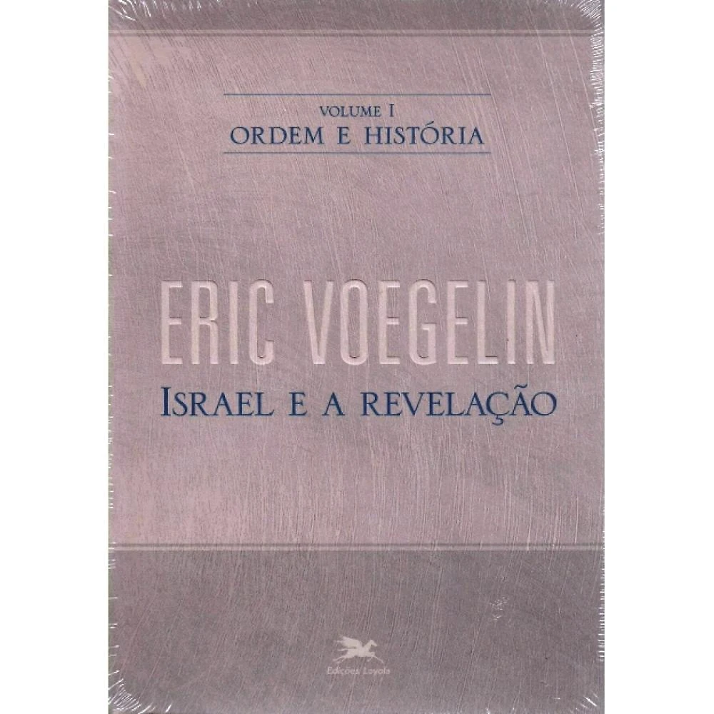 Ordem e História - Vol. 1: Israel e a Revelação